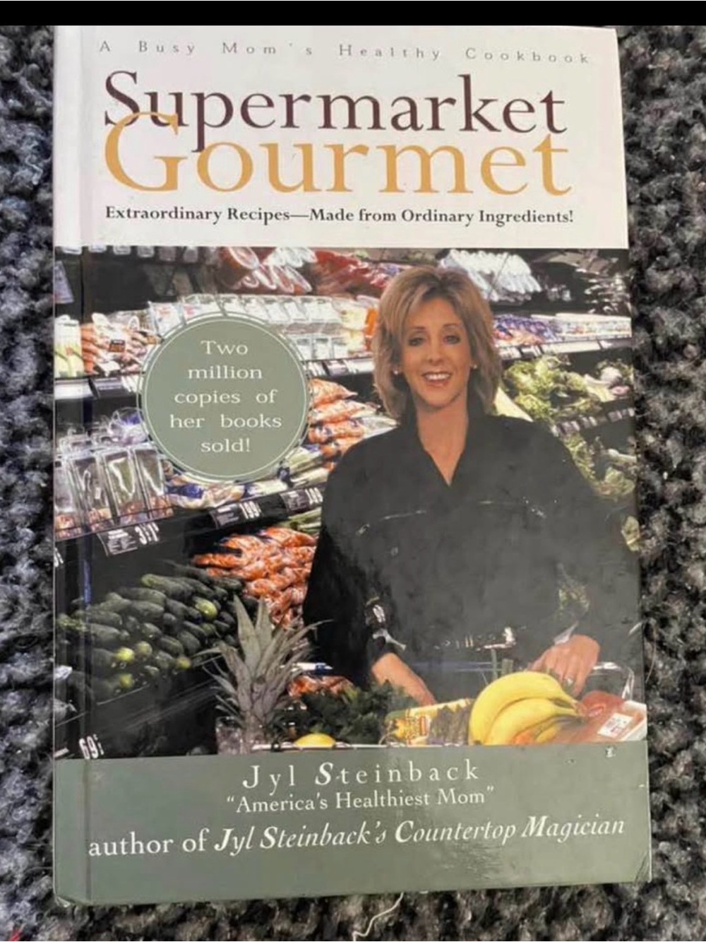 Supermarket Gourmet Cookbook by Jyl Steinback - White, Green, Yellow Accents